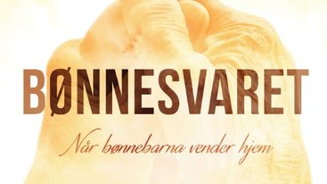 Bønnesvaret – når bønnebarna vender hjem Bønnesvaret – når bønnebarna vender hjem